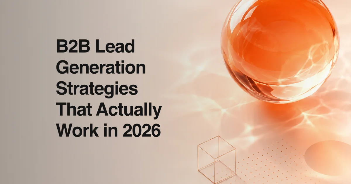 B2B Lead Generation: 12 Strategies That Work in 2026