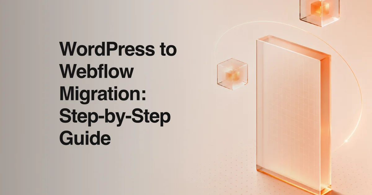 How to Migrate from WordPress to Webflow (Without Losing Traffic)